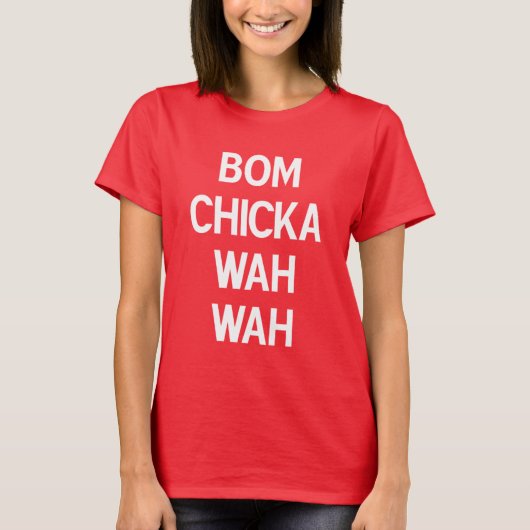 Bom Chicka Wah Wah Tシャツ (正面)