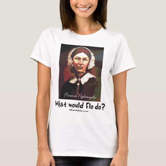 BonafideNurse_-_What_would_Flo_do Tシャツ (正面)