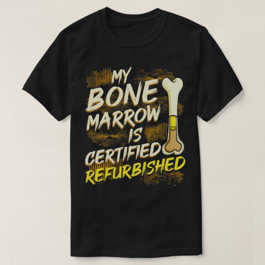 Bone Marrow Refurbished Donator Transplant Organ D Tシャツ (デザイン正面)