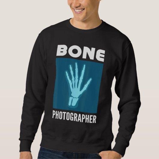 Bone Photographer Rad Tech X Ray Technologist スウェットシャツ (正面)