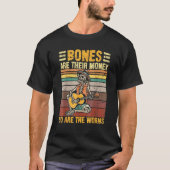 Bones Are Their Money So Are The Worms Skeleton Ha Tシャツ (正面)