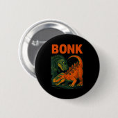 Bonk Dinosaur Funny Prehistoric Humor Design  缶バッジ (正面&裏面)