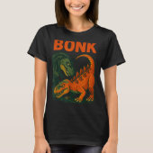Bonk Dinosaur Funny Prehistoric Humor Design  Tシャツ (正面)
