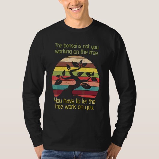 Bonsai Let The Tree Work On You Feng Shui Enthusia Tシャツ (正面)