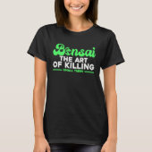 Bonsai Tree Owner Bonsai The Of Killing Small Tree Tシャツ (正面)