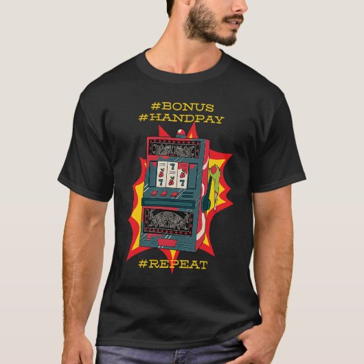 Bonus Handpay Slot Repeat Gamble Slot Machine Tシャツ (正面)