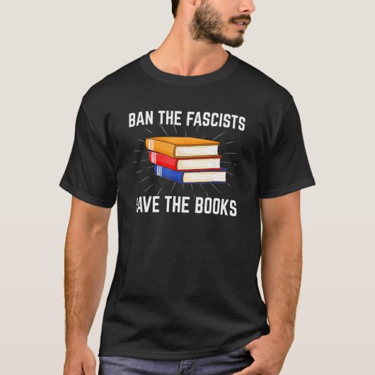 Book Ban The Fascists Save The Books 1 Tシャツ (正面)