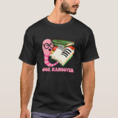 Book Hangover  Librarian Humor Bookworm Book Tシャツ (正面)