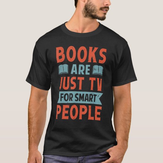 Books Are Just TV For Smart People   Book  2 Tシャツ (正面)