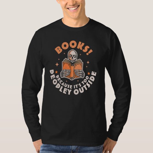 Books Because Its Too Peopley Outside Skeleton Rea Tシャツ (正面)