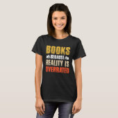 Books Because Reality Is Overrated  Bookworm Sayin Tシャツ (正面フル)