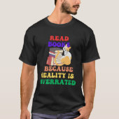 Books Because Realty is Overrated Reading Book   1 Tシャツ (正面)