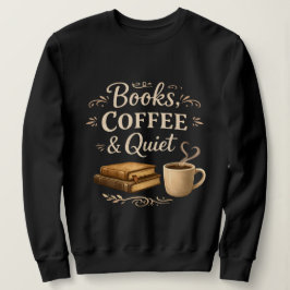 Books, Coffee & Quiet – Dark Academia Book Lover スウェットシャツ