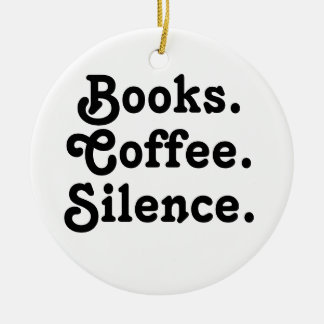 “Books. Coffee. Silence." | Minimalist  セラミックオーナメント