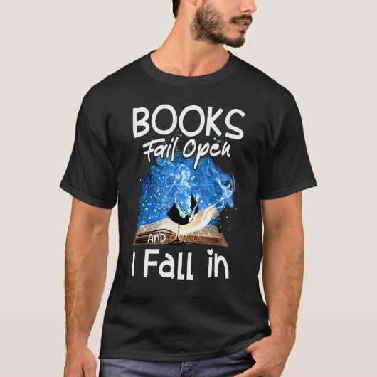 Books Fail Open And I Fall In Tシャツ (正面)
