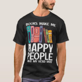Books Make Me Happy People Make Head Hurt  Book    Tシャツ (正面)