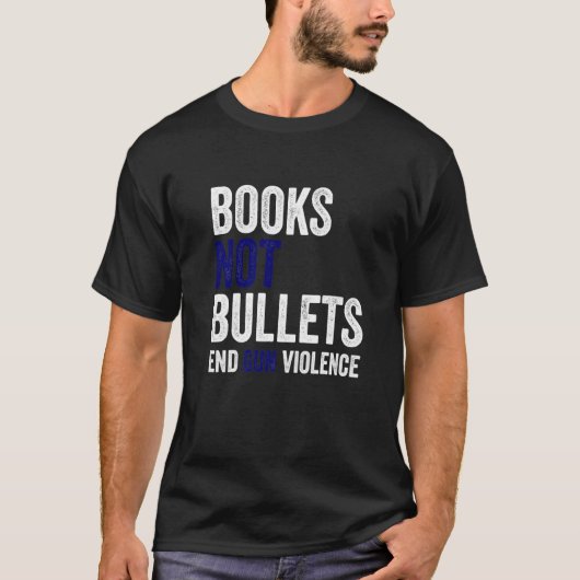Books Not Bullets End Gun Warbors Control衣服 Tシャツ (正面)