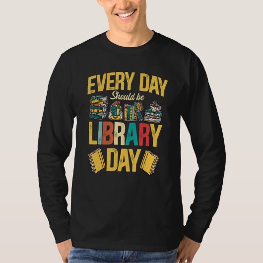 Bookworm Everyday Be Library Day Books Tシャツ (正面)