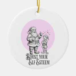 boost your elf esteem punny santa fun ornament セラミックオーナメント