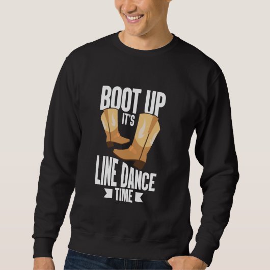 Boot Up It's Line Dance Time Line Dancer Country M スウェットシャツ (正面)