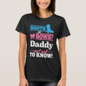 Boots or Bows  for Daddy Gender Reveal Party Tシャツ (正面)