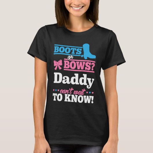Boots or Bows  for Daddy Gender Reveal Party Tシャツ (正面)