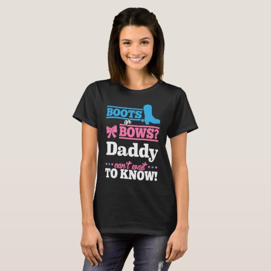 Boots or Bows  for Daddy Gender Reveal Party Tシャツ (正面フル)