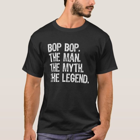 Bop Bop男の神話の伝説Bopカッコいいおもしろい Tシャツ (正面)