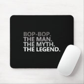 Bop-bop The Man The Myth The Legend Funny Grandpa  マウスパッド (マウス)