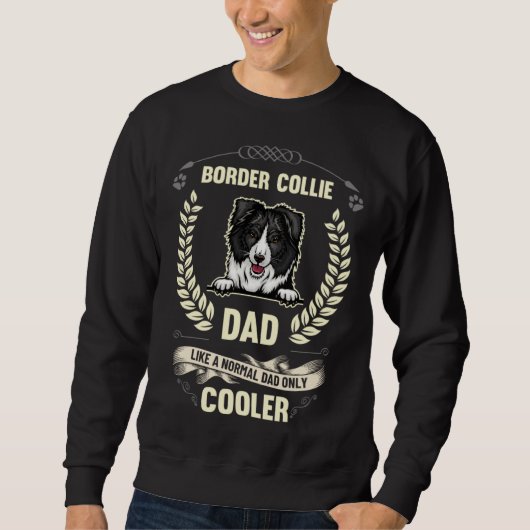 Border Collie Dad Like A Normal Dad Only Cooler Do スウェットシャツ (正面)