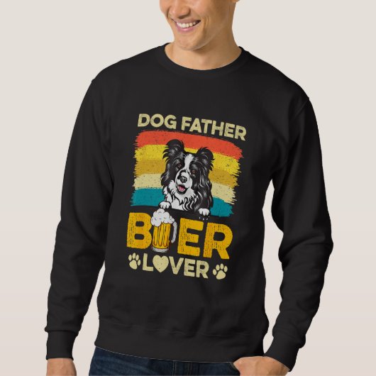 Border Collie Dog Father Beer  Dog Dad Father s Da スウェットシャツ (正面)