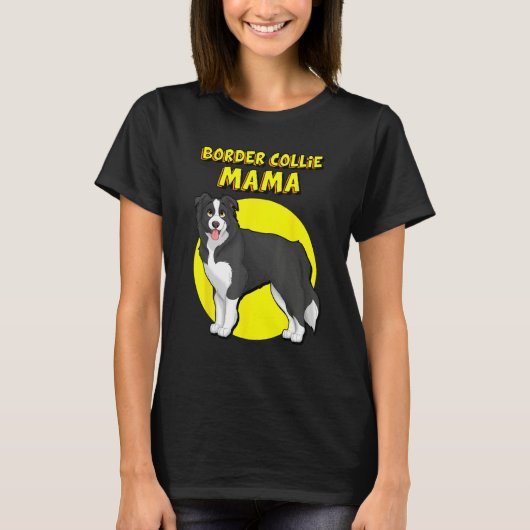 Border Collie Mama Border Collie Dog Mother Tシャツ (正面)
