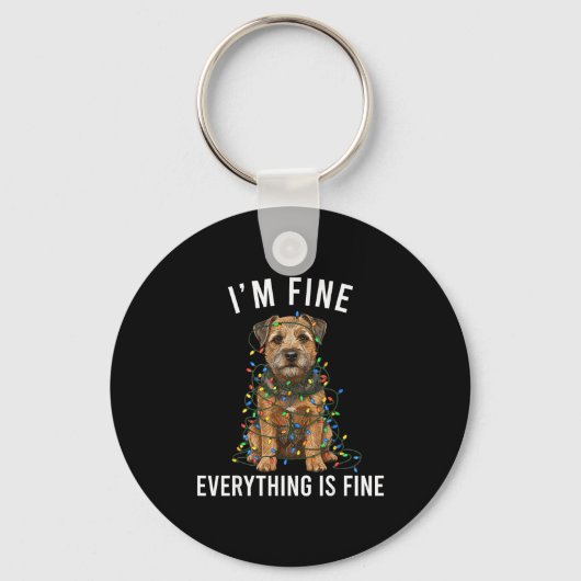 Border Terrier Christmas I'm Fine Everything Is Fi キーホルダー (正面)