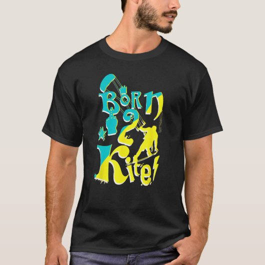 Born 2 Kite Vibes Kiteboarding Kitesurfing Water S Tシャツ (正面)