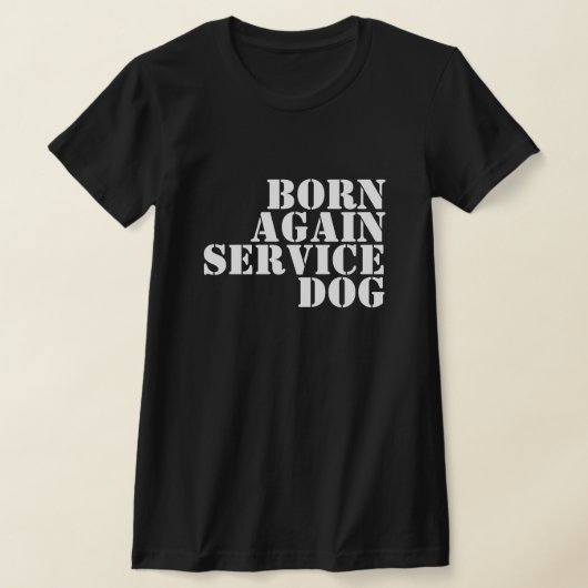 BORN AGAIN SERVICE DOG Tシャツ (レイダウン)