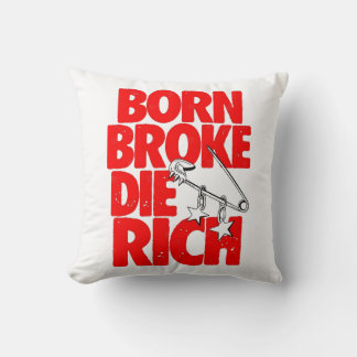 Born Broke Die Rich Motivational Throw Pillow クッション