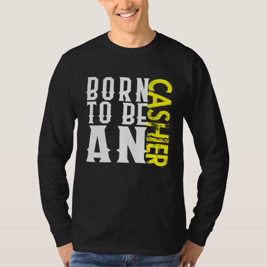Born cashier Profession career worker working quot Tシャツ (正面)