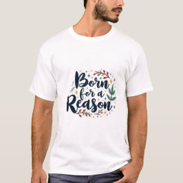 Born for a Reason Tシャツ