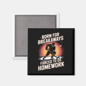 Born For Breakaways Forced To Do Homework Hockey _ マグネット (正面/裏面)