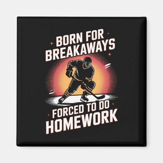 Born For Breakaways Forced To Do Homework Hockey _ マグネット (正面)