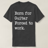 Born For Guitar Stringed instrument Sarcastic Mini Tシャツ (デザイン正面)