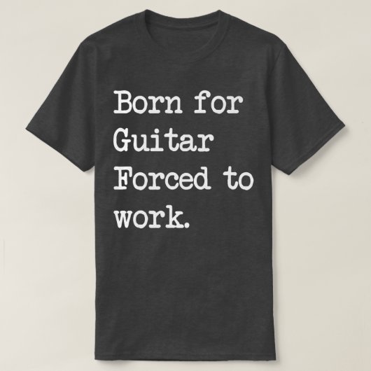 Born For Guitar Stringed instrument Sarcastic Mini Tシャツ (デザイン正面)