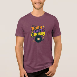 Born Last Century Vinyl Record Funny トライブレンドＴシャツ