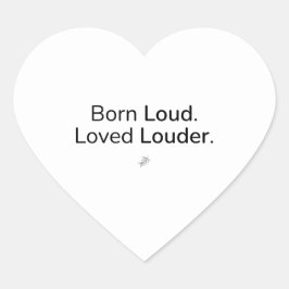 Born Loud. Loved Louder. – ステッカー