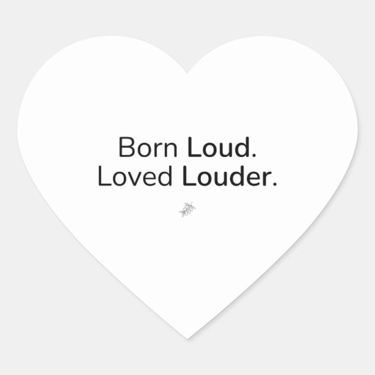 Born Loud. Loved Louder. – ステッカー (正面)