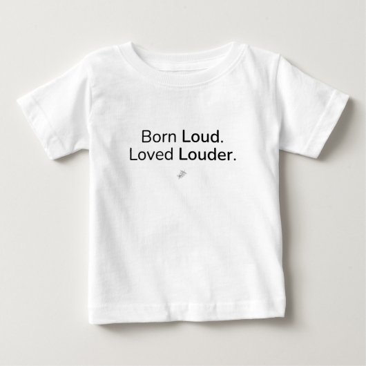 Born Loud Loved Louder T-Shirt | Cultural Humor ベビーTシャツ (正面)