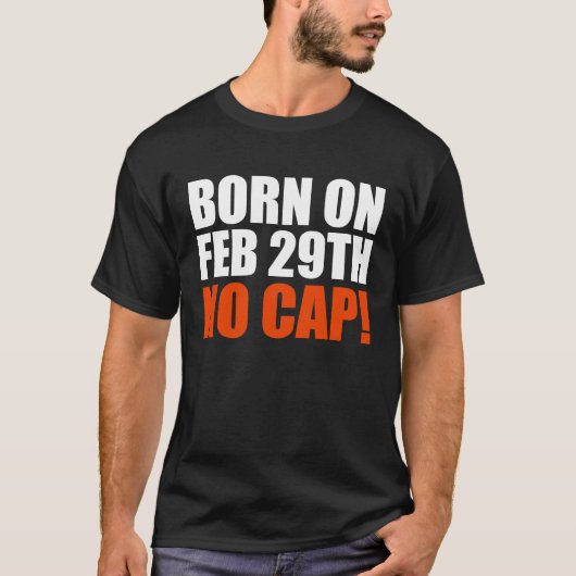 Born on 29 February No Cap Teen Tシャツ (正面)