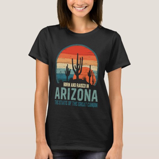 Born & Raised In Arizona State Of The Great Canyon Tシャツ (正面)