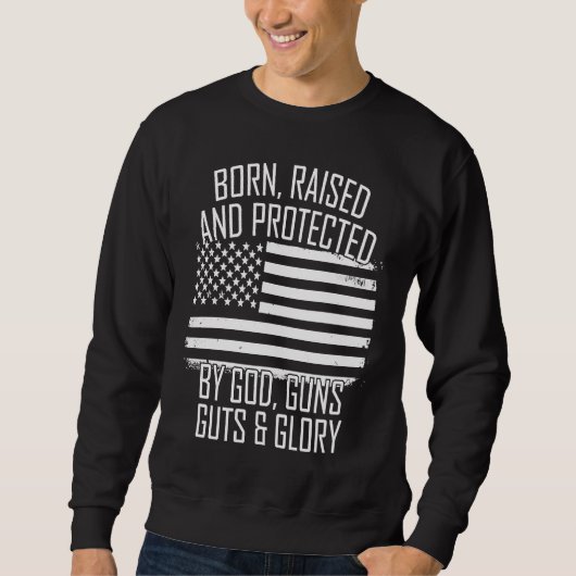 Born Raised & Protected By God Guns Guts Glory USA スウェットシャツ (正面)