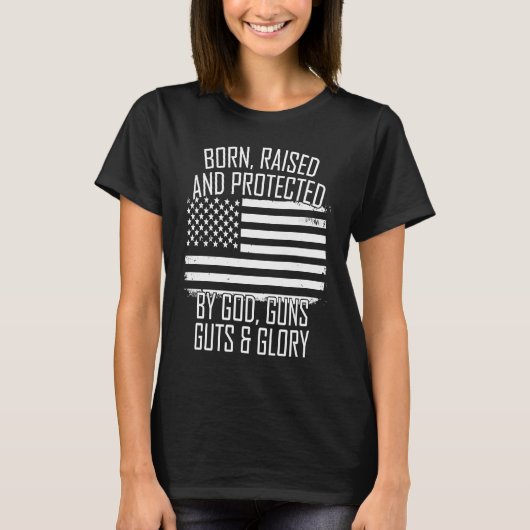 Born Raised & Protected By God Guns Guts Glory USA Tシャツ (正面)